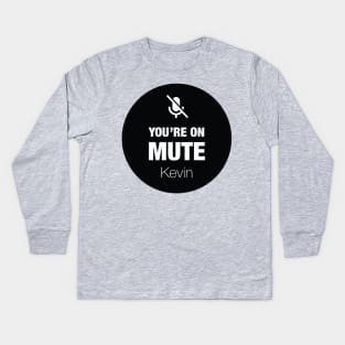 You're on mute Kids Long Sleeve T-Shirt